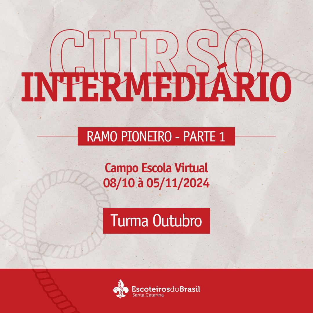 Curso Intermediário Escotista SC - Ramo Pioneiro - Parte 1 - Turma Outubro - 2024