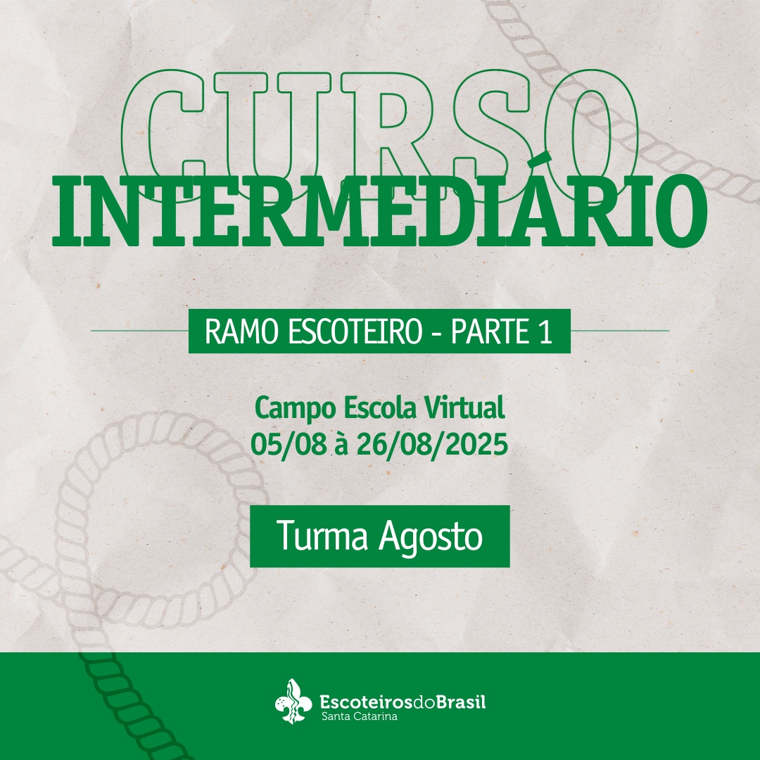 Curso Intermediário Escotista SC - Ramo Escoteiro - Parte 1 - Turma Agosto - 2025