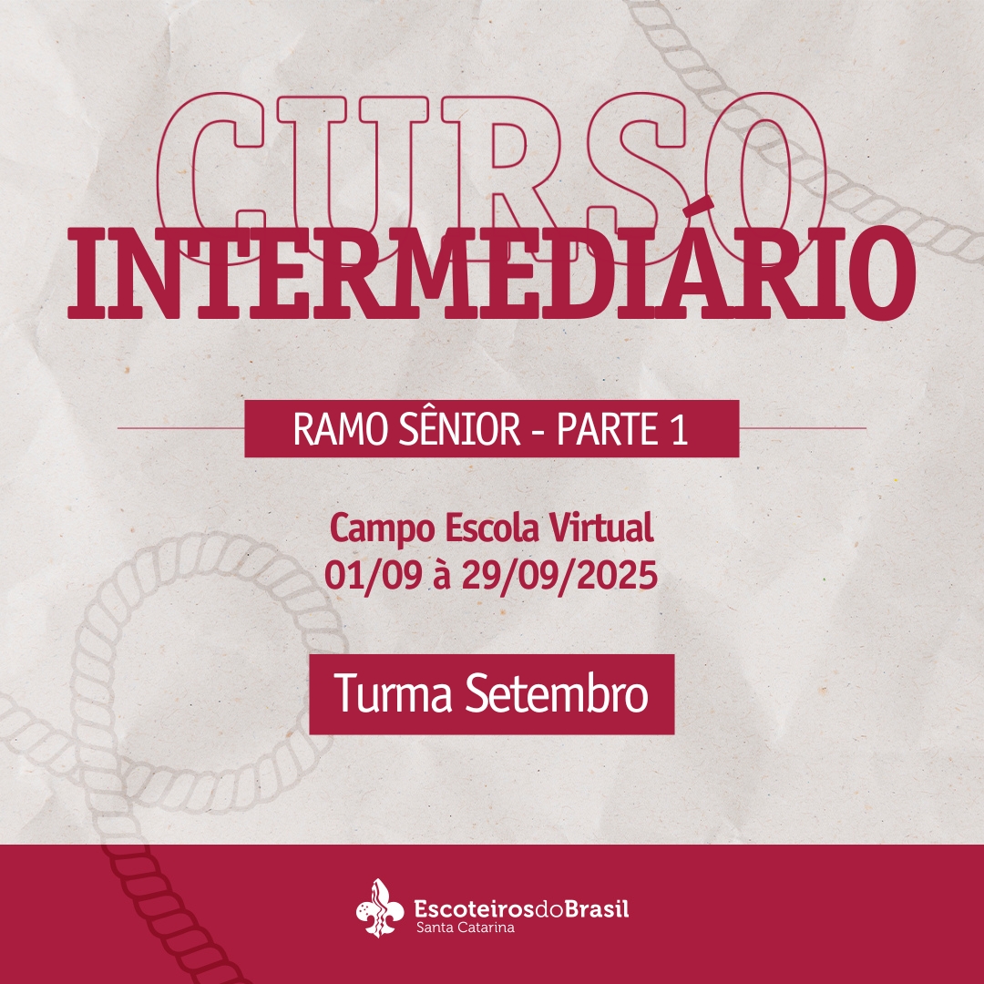 Curso Intermediário Escotista SC - Ramo Sênior - Parte 1 - Turma Setembro - 2025