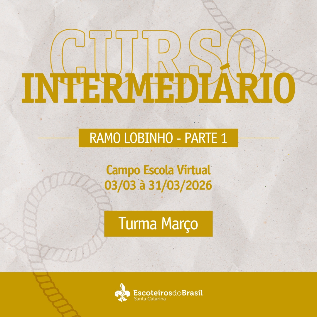 Curso Intermediário Escotista SC - Ramo Lobinho - Parte 1 - Turma Março - 2026