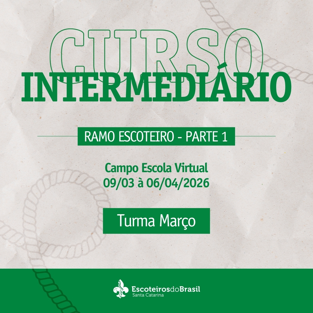 Curso Intermediário Escotista SC - Ramo Escoteiro - Parte 1 - Turma Março - 2026