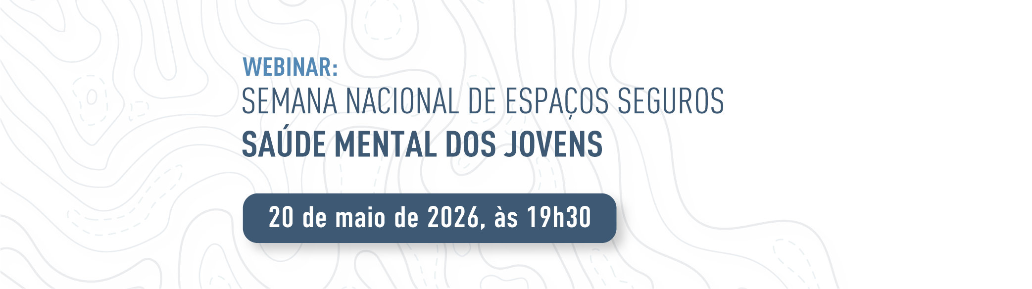 Webinar: Semana Nacional de Espaços Seguros - Saúde Mental dos Jovens