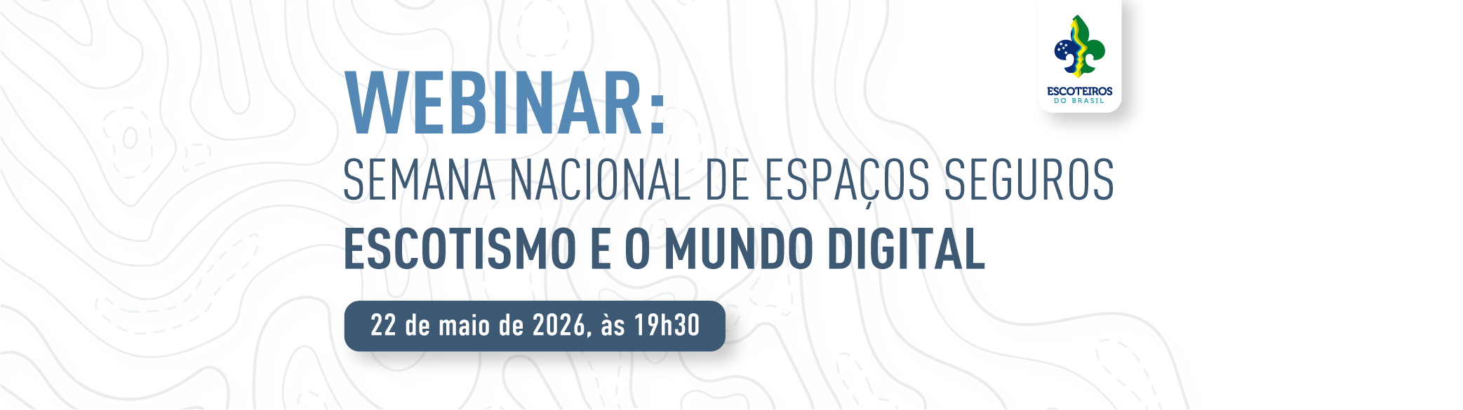 Webinar: Semana Nacional de Espaços Seguros - Escotismo e o Mundo Digital