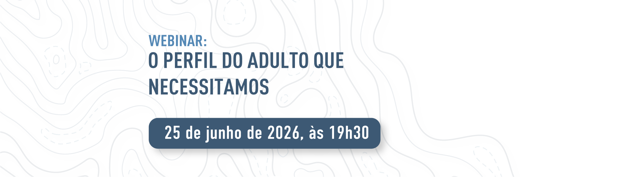 Webinar: O Perfil do Adulto que necessitamos