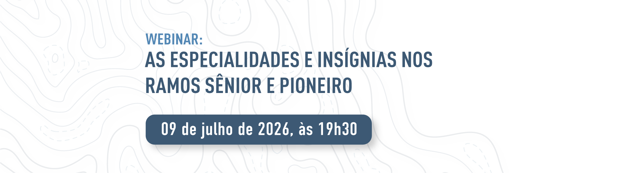 Webinar: As Especialidades e Insígnias nos Ramos Sênior e Pioneiro