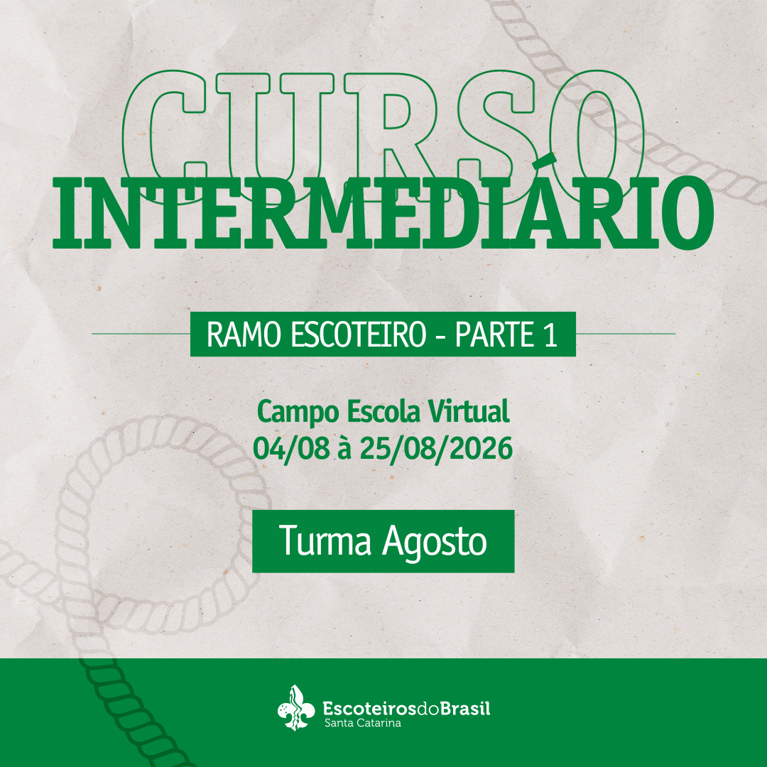 Curso Intermediário Escotista SC - Ramo Escoteiro - Parte 1 - Turma Agosto - 2026