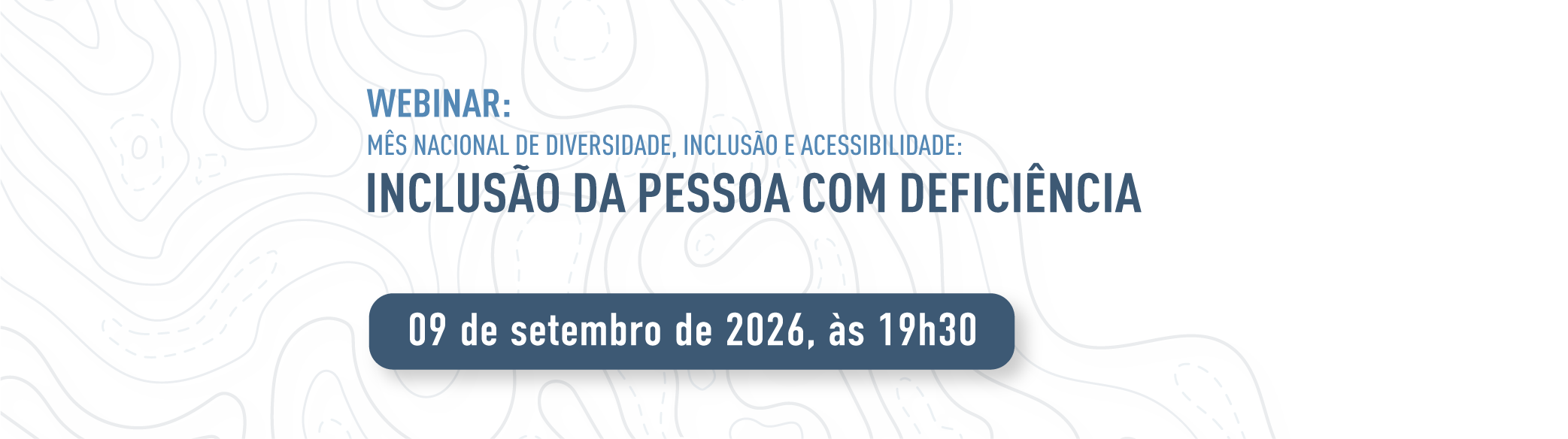 Webinar: Mês Nacional de Diversidade, Inclusão e Acessibilidade - Inclusão da Pessoa com Deficiência