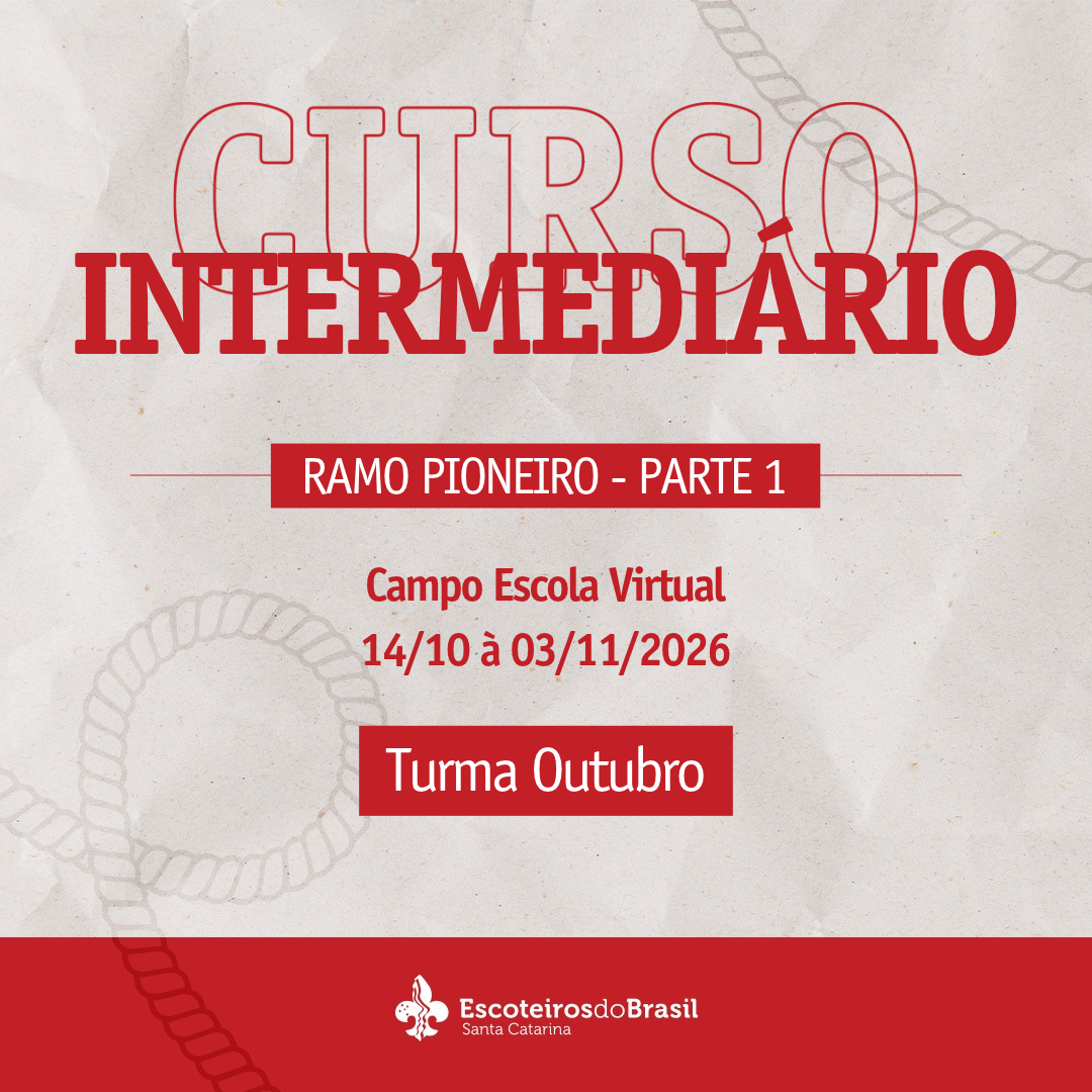 Curso Intermediário Escotista SC - Ramo Pioneiro - Parte 1 - Turma Outubro - 2026